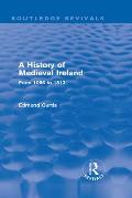 A History of Medieval Ireland (Routledge Revivals): From 1086 to 1513