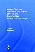 Moving Teacher Education Into Urban Schools and Communities: Prioritizing Community Strengths