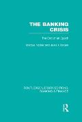 The Banking Crisis (RLE Banking & Finance): The End of an Epoch