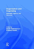 Organization and Organizing: Materiality, Agency and Discourse