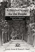 Psychotherapy for the People Toward a Progressive Psychoanalysis