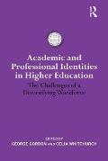 Academic and Professional Identities in Higher Education: The Challenges of a Diversifying Workforce