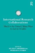 International Research Collaborations: Much to be Gained, Many Ways to Get in Trouble