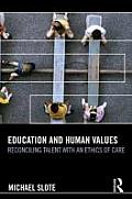 Education and Human Values: Reconciling Talent with an Ethics of Care