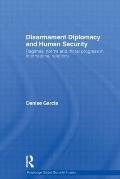 Disarmament Diplomacy and Human Security: Regimes, Norms and Moral Progress in International Relations