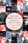 Popular Media and the American Revolution: Shaping Collective Memory