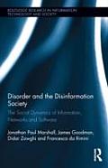Disorder and the Disinformation Society: The Social Dynamics of Information, Networks and Software