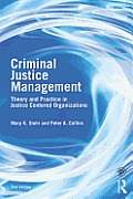 Criminal Justice Management, 2nd Ed.: Theory and Practice in Justice-Centered Organizations