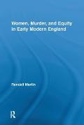 Women, Murder, and Equity in Early Modern England