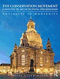 Conservation Movement A History of Architectural Preservation Antiquity to Modernity