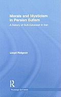 Morals and Mysticism in Persian Sufism: A History of Sufi-Futuwwat in Iran