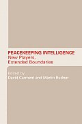 Peacekeeping Intelligence: New Players, Extended Boundaries
