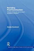 Narrating Post/Communism: Colonial Discourse and Europe's Borderline Civilization