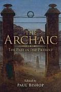 The Archaic: The Past in the Present