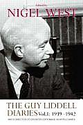 The Guy Liddell Diaries, Volume I: 1939-1942: Mi5's Director of Counter-Espionage in World War II