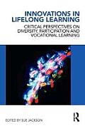 Innovations in Lifelong Learning: Critical Perspectives on Diversity, Participation and Vocational Learning