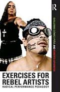 Radical Performance Pedagogy Exercises For Rebel Artists & Border Crossers