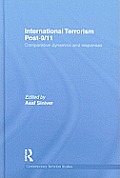 International Terrorism Post-9/11: Comparative Dynamics and Responses