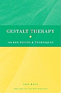 Gestalt Therapy 100 Key Points & Techniques