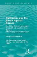 Radicalism and the Revolt Against Reason (Routledge Revivals): The Social Theories of Georges Sorel with a Translation of his Essay on the Decompositi