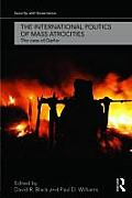 The International Politics of Mass Atrocities: The Case of Darfur