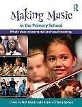 Making Music in the Primary School: Whole Class Instrumental and Vocal Teaching