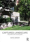 Captured Landscape: The Paradox of the Enclosed Garden
