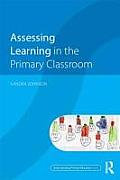 Assessing Learning in the Primary Classroom