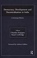 Democracy, Development and Decentralisation in India: Continuing Debates