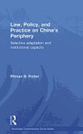 Law, Policy, and Practice on China's Periphery: Selective Adaptation and Institutional Capacity