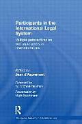 Participants in the International Legal System: Multiple Perspectives on Non-State Actors in International Law