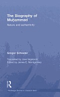 The Biography of Muhammad: Nature and Authenticity: Routledge Studies in Classical Islam, Volume 1