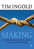 Making: Anthropology, Archaeology, Art and Architecture
