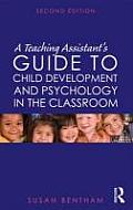 A Teaching Assistant's Guide to Child Development and Psychology in the Classroom: Second edition