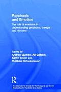 Psychosis and Emotion: The role of emotions in understanding psychosis, therapy and recovery