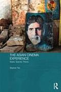 The Asian Cinema Experience: Styles, Spaces, Theory