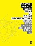 Spatial Agency: Other Ways of Doing Architecture