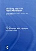Emerging Topics on Father Attachment: Considerations in Theory, Context and Development