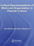Critical Representations of Work and Organization in Popular Culture
