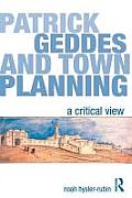 Patrick Geddes and Town Planning: A Critical View