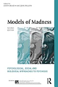 Models of Madness: Psychological, Social and Biological Approaches to Psychosis