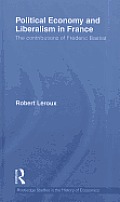 Political Economy and Liberalism in France: The Contributions of Fr?d?ric Bastiat
