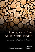 Ageing and Older Adult Mental Health: Issues and Implications for Practice