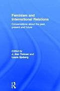 Feminism and International Relations: Conversations about the Past, Present and Future