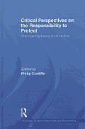 Critical Perspectives on the Responsibility to Protect: Interrogating Theory and Practice