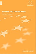 Britain and the Balkans: 1991 Until the Present