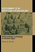 Experiments in Egyptian Archaeology: Stoneworking Technology in Ancient Egypt