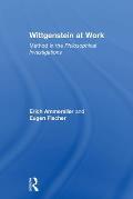 Wittgenstein at Work: Method in the Philosophical Investigations