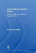 Arab Culture and the Novel: Genre, Identity and Agency in Egyptian Fiction