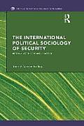 The International Political Sociology of Security: Rethinking Theory and Practice